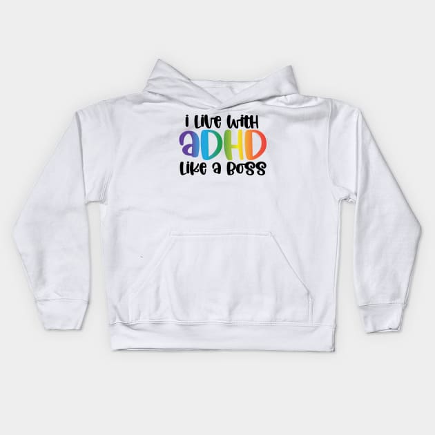 Adhd - Like a boss Kids Hoodie by Bernesemountaindogstuff